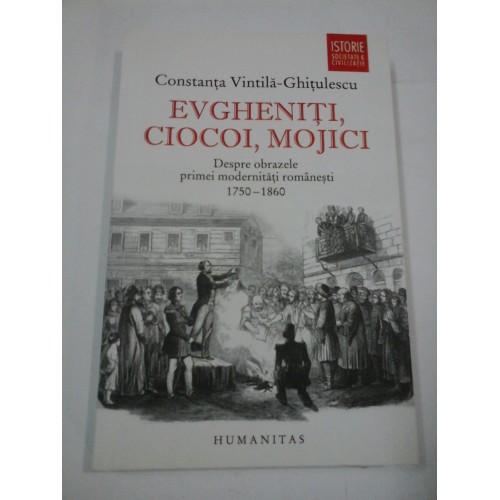 EVGHENITI, CIOCOI, MOJICI - Constanta Vintila-Ghitulescu EVGHENITI, CIOCOI, MOJICI - Constanta Vintila-Ghitulescu